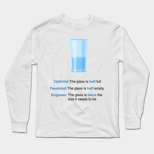 Optimist, Pessimist, Engineer Long Sleeve T-Shirt by Printadorable